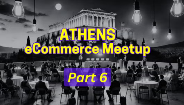 Έρχεται το 6ο Athens eCommerce MeetUp